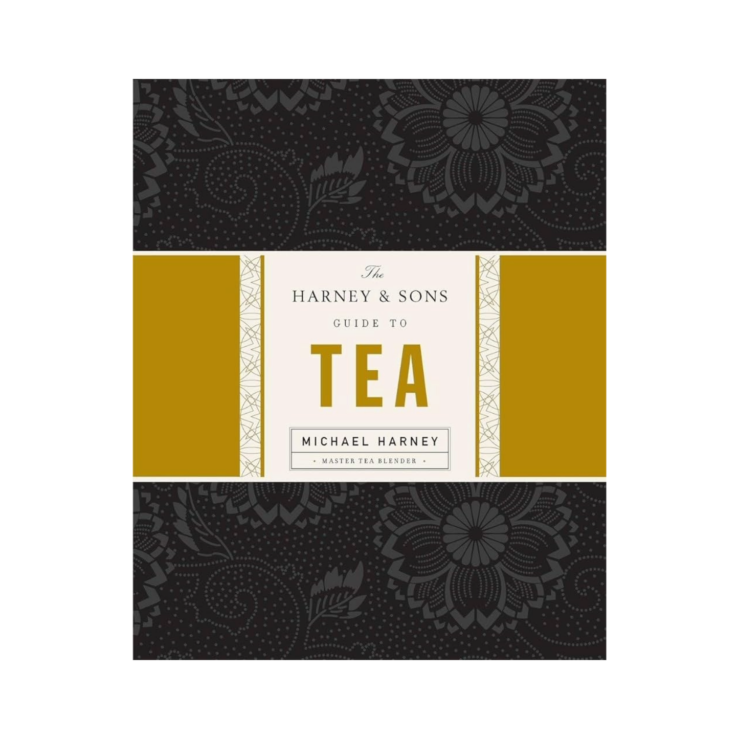The Harney & Sons Guide to Tea by Michael Harney