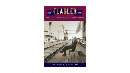 Flagler: Rockefeller Partner and Florida Baron