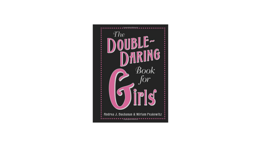 The Double-Daring Book For Girls
