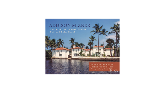 Addison Mizner, The Architect Whose Genius Defined Palm Beach