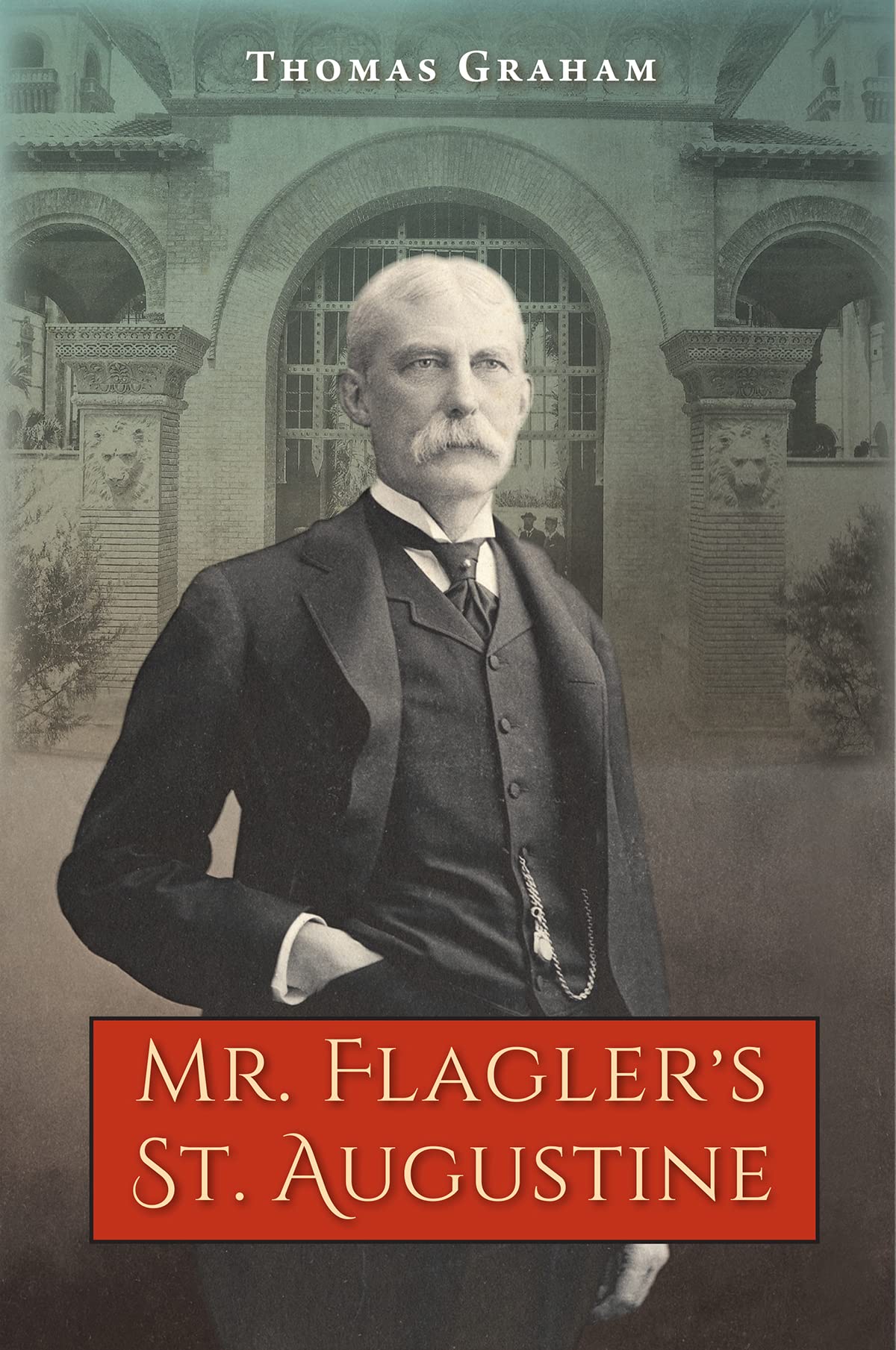 Cover of book depicting Henry Flagler at the Ponce de Leon Hotel